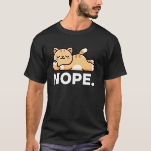 Nope Lazy Cat Funny Cat T-Shirt