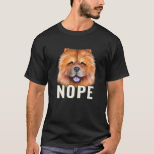 Nope Lazy Chow Chow Funny Dog Lover Pet Owner T-Shirt