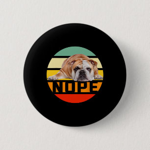 Nope Lazy English Bulldog Dog Lover Owner Man Woma 6 Cm Round Badge
