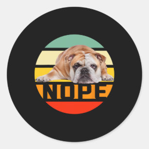 Nope Lazy English Bulldog Dog Lover Owner Man Woma Classic Round Sticker