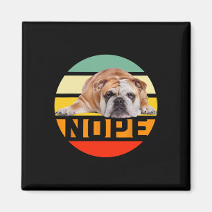 Nope Lazy English Bulldog Dog Lover Owner Man Woma Magnet