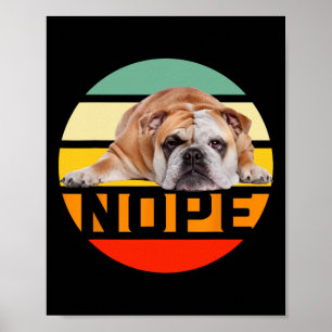 Nope Lazy English Bulldog Dog Lover Owner Man Woma Poster