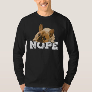 Nope Lazy English Bulldog Dog Nope Not Today T-Shirt