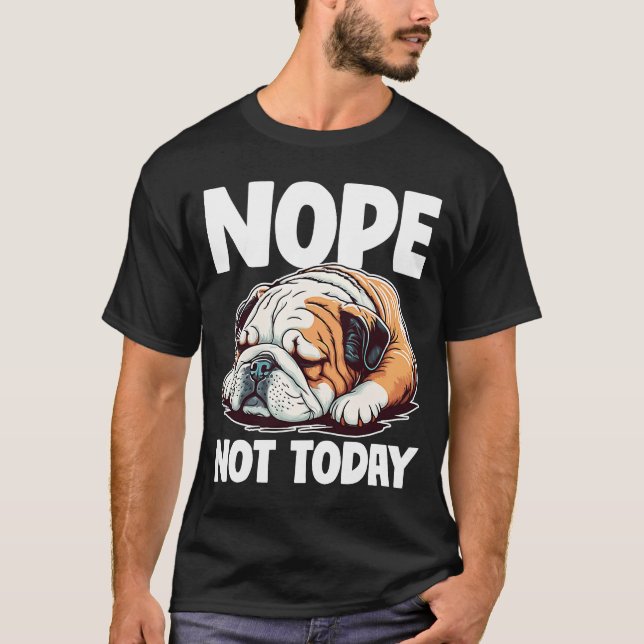 Nope Lazy English Bulldog Dog T-Shirt (Front)