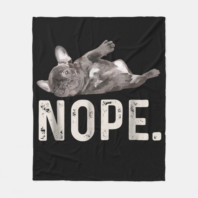 Nope Lazy French Bulldog Dog Lover Gift Fleece Blanket (Front)