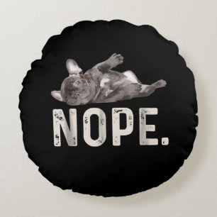 Nope Lazy French Bulldog Dog Lover Gift Round Cushion