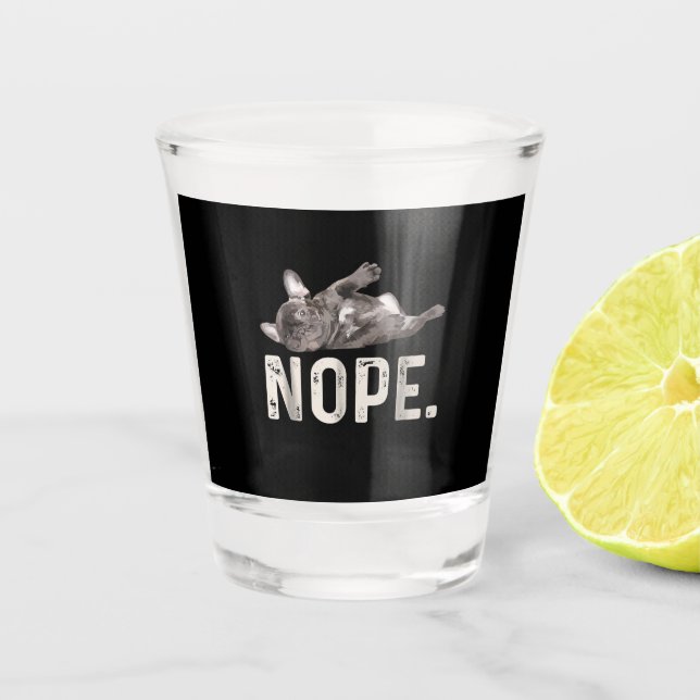 Nope Lazy French Bulldog Dog Lover Gift Shot Glass (Front)