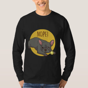 Nope Lazy French Bulldog Funny French Bulldog Dog T-Shirt