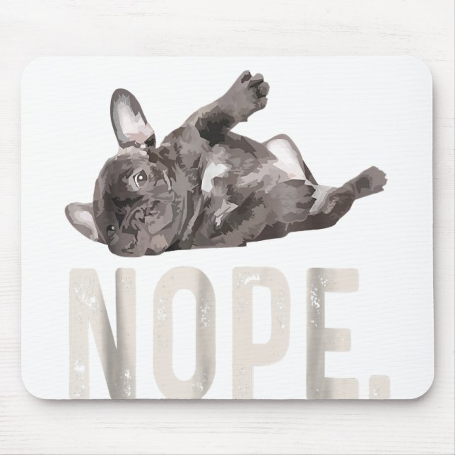 Nope Lazy French Bulldog Lover Gift Mouse Mat (Front)