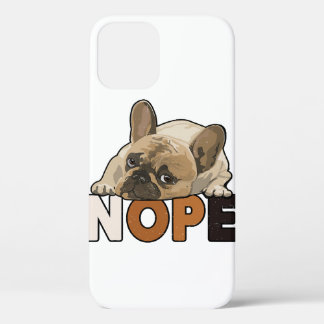 Nope Lazy Funny French Bulldog Lover iPhone 12 Pro Case