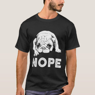 Nope Lazy Pug Dog - Funny Pug Shirt Tshirt Tee Gif