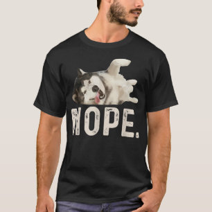 Nope Lazy Siberian Husky  T-Shirt