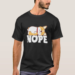 Nope Lazy Welsh Corgi Dog Dog T-Shirt