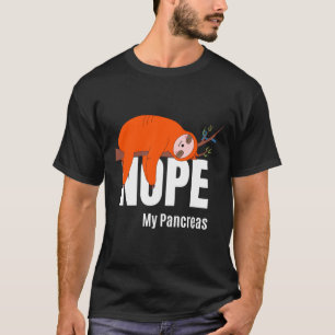 Nope My Pancreas Cute Sloth Type 1 T1d Diabetes Fu T-Shirt