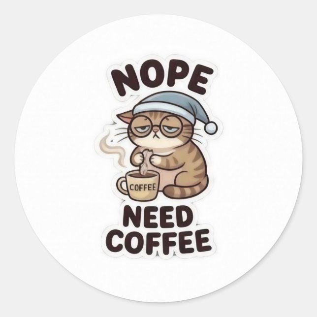 NOPE, NEED COFFEE! – Funny Coffee Lover Sticker (Front)