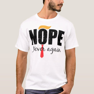 Nope Never Again Funny Trump Hair T-Shirt