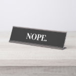 Nope No Office Funny Name Plate<br><div class="desc">This design was created though digital art. It may be personalised in the area provide or customising by choosing the click to customise further option and changing the name, initials or words. You may also change the text colour and style or delete the text for an image only design. Contact...</div>