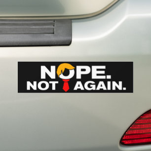 Nope Not Again Funny Anti-Trump Bumper Sticker