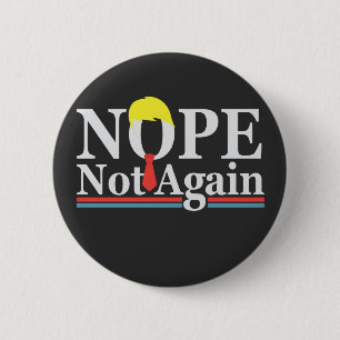 Nope Not Again Funny Presidency Republican Trump  6 Cm Round Badge