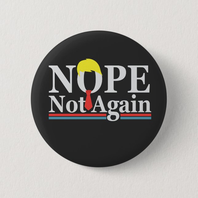 Nope Not Again Funny Presidency Republican Trump  6 Cm Round Badge (Front)