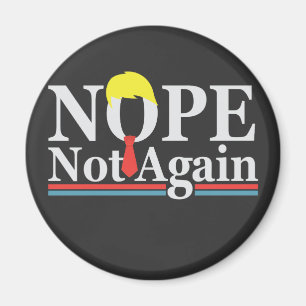 Nope Not Again Funny Presidency Republican Trump  Magnet