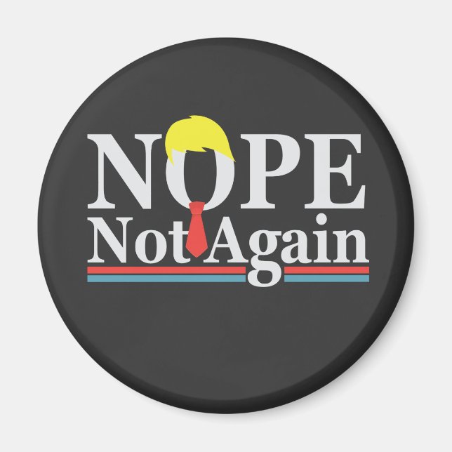 Nope Not Again Funny Presidency Republican Trump  Magnet (Front)