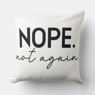 Nope Not Again Funny Trump - Anti Trump Cushion