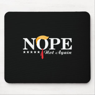 Nope Not Again Funny Trump Political Election 2024 Mouse Mat