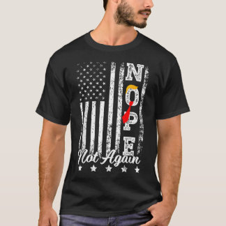 Nope Not Again Funny Trump T-Shirt