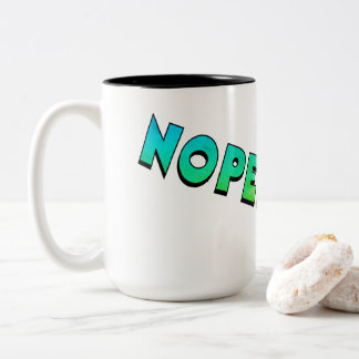 "NOPE! Not Happening!" mug