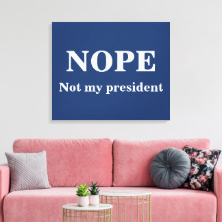 NOPE Not my president customizable Canvas Print