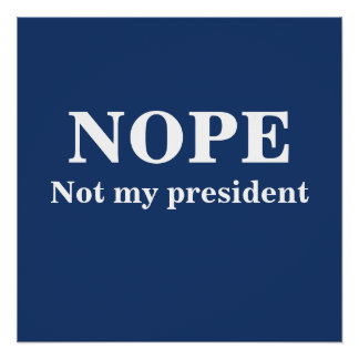 NOPE Not my president customizable Poster