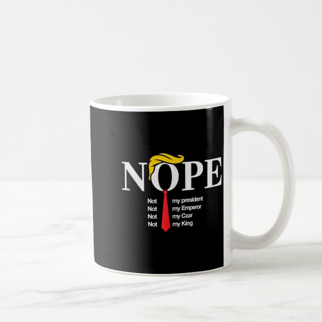 Nope Not My President King Funny Trump  Coffee Mug (Right)