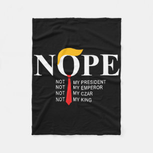 Nope Not My President King Funny Trump  Fleece Blanket