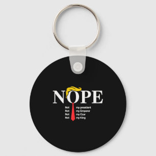 Nope Not My President King Funny Trump Key Ring