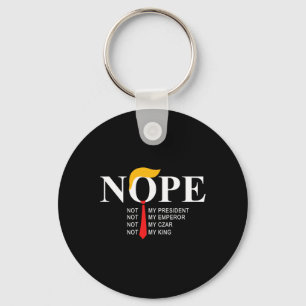 Nope Not My President King Funny Trump Key Ring