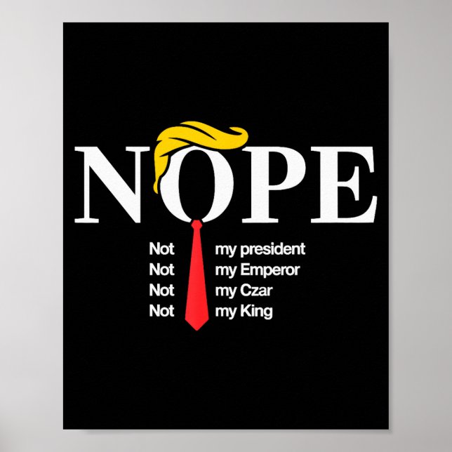Nope Not My President King Funny Trump  Poster (Front)