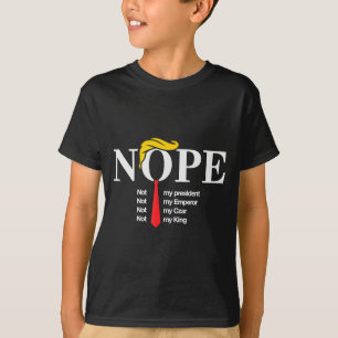 Nope Not My President King Funny Trump  T-Shirt