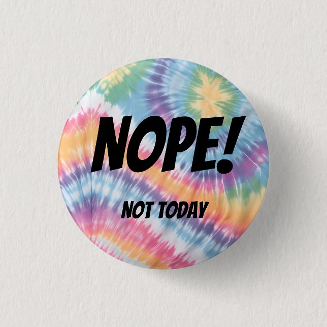 Nope! Not today! 3 Cm Round Badge (Front)
