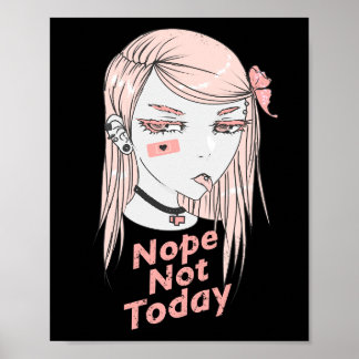 Nope Not Today Anime Girl  Poster