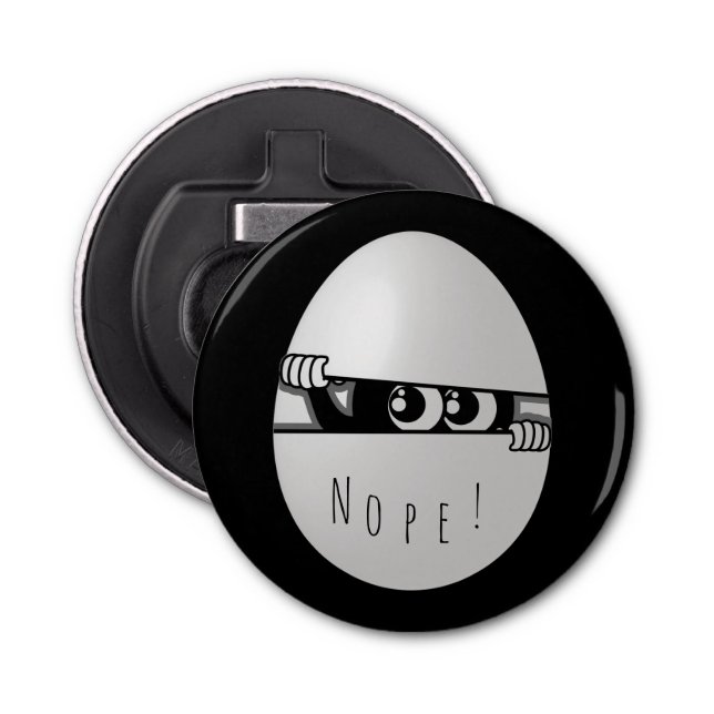 Nope! Not today. Bottle Opener (Front)