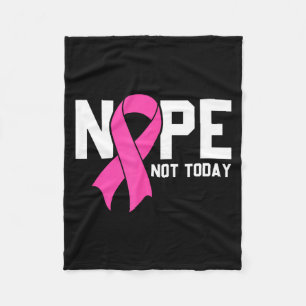 Nope Not Today Breast Cancer Awareness Warrior Pin Fleece Blanket