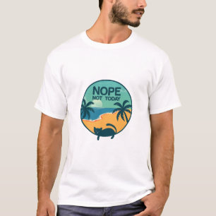 nope not today cat cats lovers design T-Shirt
