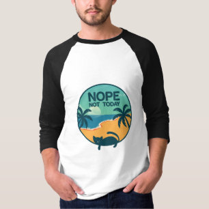 nope not today cat cats lovers design T-Shirt