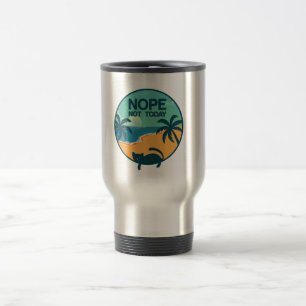 nope not today cat   cats lovers design  travel mug