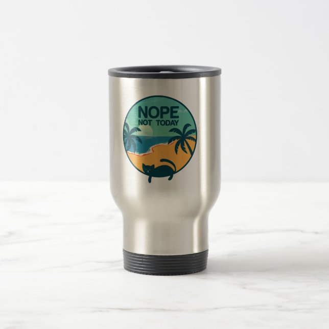 nope not today cat | cats lovers design  travel mug (Center)
