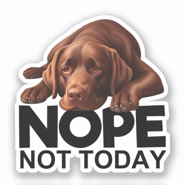 Nope Not Today Chocolate Labrador (Front)