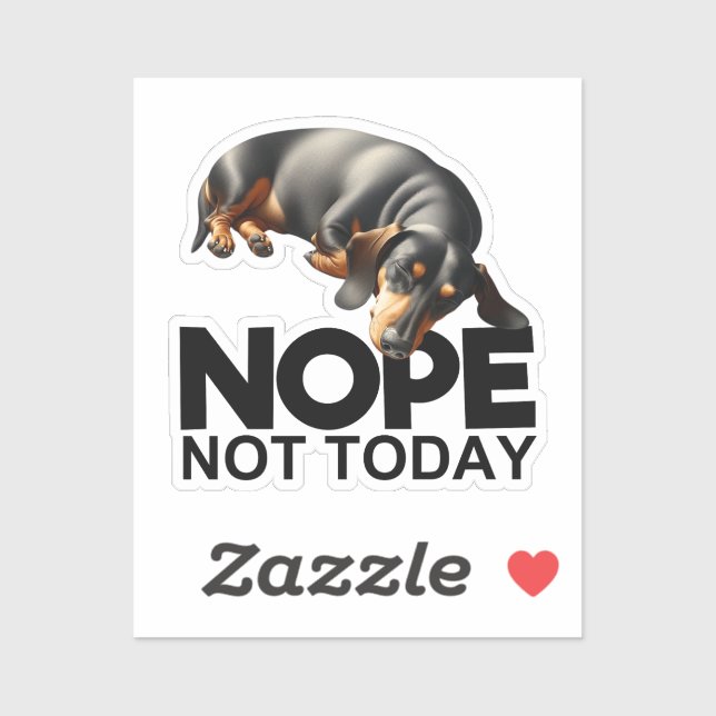 Nope Not Today Dachshund (Sheet)