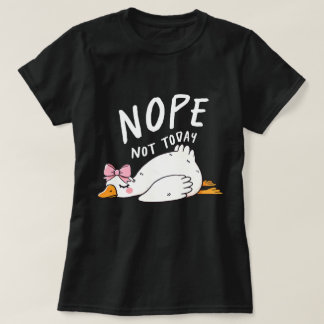 Nope Not Today – Funny Lazy Duck with Bow T-Shirt