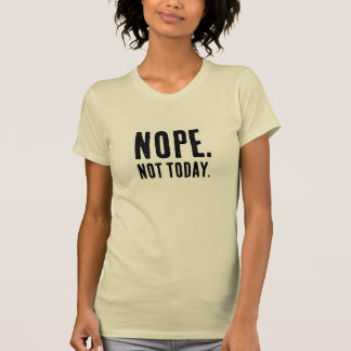Nope Not Today – Funny & Playful Baby Outfit T-Shirt